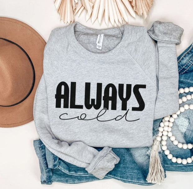 Always Cold CREWNECK SWEATSHIRT